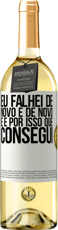 29,95 € Envio grátis | Vinho branco Edição WHITE Eu falhei de novo e de novo, e é por isso que consegui Etiqueta Branca. Etiqueta personalizável Vinho jovem Colheita 2024 Verdejo