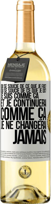 29,95 € Envoi gratuit | Vin blanc Édition WHITE Qui se soucie de ce que je fais? Qui se soucie de ce que je dis? Je suis comme ça et je continuerai comme ça, je ne changerai ja Étiquette Blanche. Étiquette personnalisable Vin jeune Récolte 2024 Verdejo