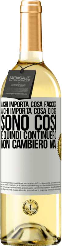 29,95 € Spedizione Gratuita | Vino bianco Edizione WHITE a chi importa cosa faccio? A chi importa cosa dico? Sono così, e quindi continuerò, non cambierò mai Etichetta Bianca. Etichetta personalizzabile Vino giovane Raccogliere 2024 Verdejo