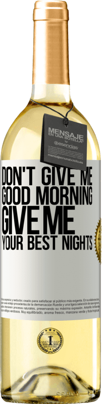 29,95 € Бесплатная доставка | Белое вино Издание WHITE Не дай мне доброе утро, дай мне свои лучшие ночи Белая этикетка. Настраиваемая этикетка Молодое вино Урожай 2023 Verdejo