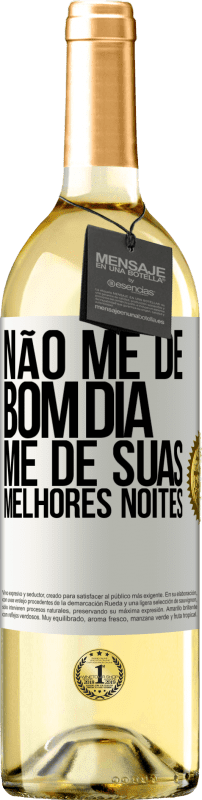 29,95 € Envio grátis | Vinho branco Edição WHITE Não me dê bom dia, me dê suas melhores noites Etiqueta Branca. Etiqueta personalizável Vinho jovem Colheita 2024 Verdejo