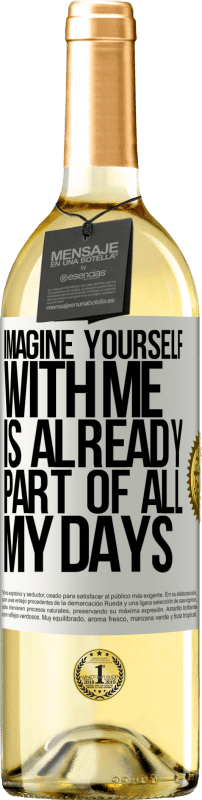 29,95 € Free Shipping | White Wine WHITE Edition Imagine yourself with me is already part of all my days White Label. Customizable label Young wine Harvest 2023 Verdejo