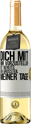 29,95 € Kostenloser Versand | Weißwein WHITE Ausgabe Dich mit mir vorzustellen ist bereits ein Großteil meiner Tage Weißes Etikett. Anpassbares Etikett Junger Wein Ernte 2024 Verdejo