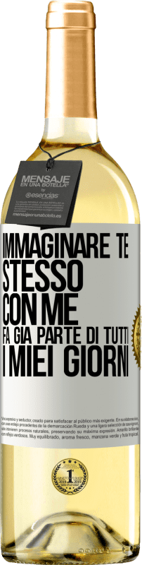 29,95 € Spedizione Gratuita | Vino bianco Edizione WHITE Immaginare te stesso con me fa già parte di tutti i miei giorni Etichetta Bianca. Etichetta personalizzabile Vino giovane Raccogliere 2024 Verdejo