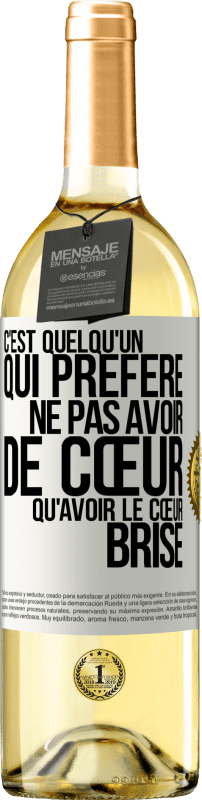 29,95 € Envoi gratuit | Vin blanc Édition WHITE C'est quelqu'un qui préfère ne pas avoir de cœur qu'avoir le cœur brisé Étiquette Blanche. Étiquette personnalisable Vin jeune Récolte 2024 Verdejo