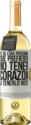 29,95 € Envío gratis | Vino Blanco Edición WHITE Es de esas personas que prefieren no tener corazón a tenerlo roto Etiqueta Blanca. Etiqueta personalizable Vino joven Cosecha 2024 Verdejo