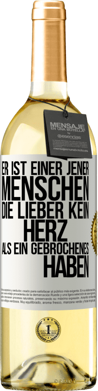 29,95 € Kostenloser Versand | Weißwein WHITE Ausgabe Er ist einer jener Menschen, die lieber kein Herz als ein Gebrochenes haben Weißes Etikett. Anpassbares Etikett Junger Wein Ernte 2024 Verdejo