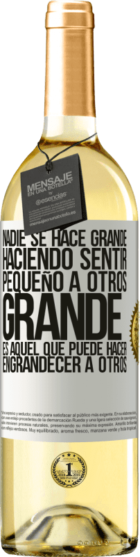 29,95 € Envío gratis | Vino Blanco Edición WHITE Nadie se hace grande haciendo sentir pequeño a otros. Grande es aquel que puede hacer engrandecer a otros Etiqueta Blanca. Etiqueta personalizable Vino joven Cosecha 2024 Verdejo