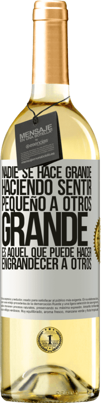 29,95 € Envío gratis | Vino Blanco Edición WHITE Nadie se hace grande haciendo sentir pequeño a otros. Grande es aquel que puede hacer engrandecer a otros Etiqueta Blanca. Etiqueta personalizable Vino joven Cosecha 2025 Verdejo