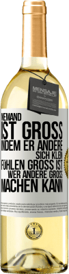 29,95 € Kostenloser Versand | Weißwein WHITE Ausgabe Niemand ist groß, indem er andere sich klein fühlen Groß ist, wer andere groß machen kann Weißes Etikett. Anpassbares Etikett Junger Wein Ernte 2024 Verdejo