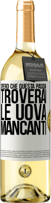 29,95 € Spedizione Gratuita | Vino bianco Edizione WHITE Spero che questa Pasqua troverai le uova mancanti Etichetta Bianca. Etichetta personalizzabile Vino giovane Raccogliere 2024 Verdejo