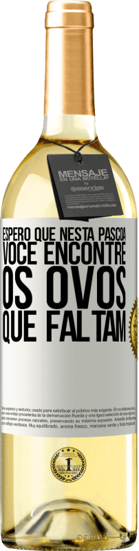 29,95 € Envio grátis | Vinho branco Edição WHITE Espero que nesta Páscoa você encontre os ovos que faltam Etiqueta Branca. Etiqueta personalizável Vinho jovem Colheita 2024 Verdejo