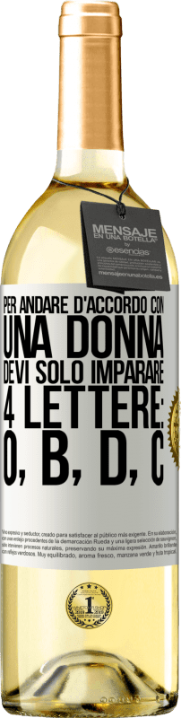 29,95 € Spedizione Gratuita | Vino bianco Edizione WHITE Per andare d'accordo con una donna, devi solo imparare 4 lettere: O, B, D, C Etichetta Bianca. Etichetta personalizzabile Vino giovane Raccogliere 2024 Verdejo