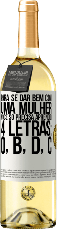 29,95 € Envio grátis | Vinho branco Edição WHITE Para se dar bem com uma mulher, você só precisa aprender 4 letras: O, B, D, C Etiqueta Branca. Etiqueta personalizável Vinho jovem Colheita 2025 Verdejo
