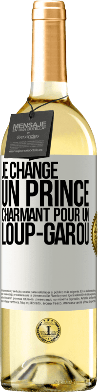 29,95 € Envoi gratuit | Vin blanc Édition WHITE Je change un prince charmant pour un loup-garou Étiquette Blanche. Étiquette personnalisable Vin jeune Récolte 2023 Verdejo