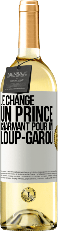 29,95 € Envoi gratuit | Vin blanc Édition WHITE Je change un prince charmant pour un loup-garou Étiquette Blanche. Étiquette personnalisable Vin jeune Récolte 2024 Verdejo