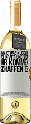 29,95 € Kostenloser Versand | Weißwein WHITE Ausgabe Nimm etwas Kleidung, viel Kraft und Wein. Wir kommen schaffen es Weißes Etikett. Anpassbares Etikett Junger Wein Ernte 2025 Verdejo