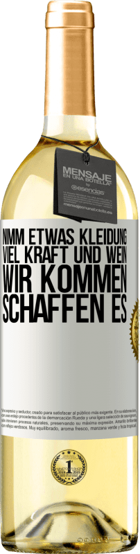 29,95 € Kostenloser Versand | Weißwein WHITE Ausgabe Nimm etwas Kleidung, viel Kraft und Wein. Wir kommen schaffen es Weißes Etikett. Anpassbares Etikett Junger Wein Ernte 2024 Verdejo