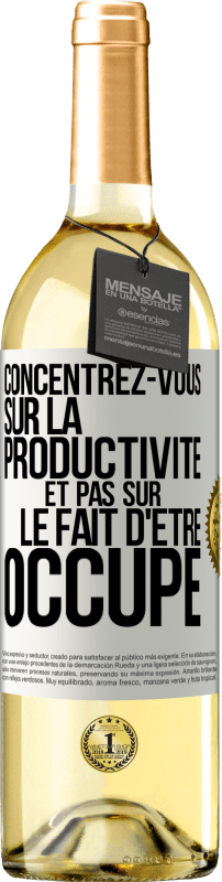 29,95 € Envoi gratuit | Vin blanc Édition WHITE Concentrez-vous sur la productivité et pas sur le fait d'être occupé Étiquette Blanche. Étiquette personnalisable Vin jeune Récolte 2024 Verdejo