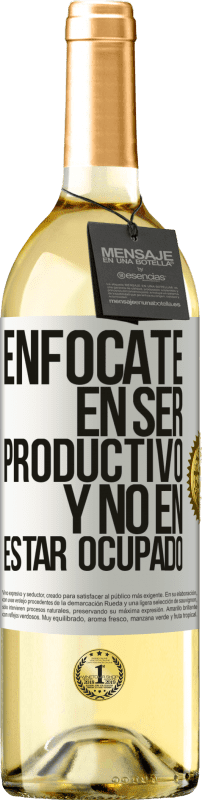 29,95 € Envío gratis | Vino Blanco Edición WHITE Enfócate en ser productivo y no en estar ocupado Etiqueta Blanca. Etiqueta personalizable Vino joven Cosecha 2024 Verdejo