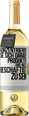 29,95 € Kostenloser Versand | Weißwein WHITE Ausgabe Konzentrieren Sie sich darauf, produktiv und nicht beschäftigt zu sein Weißes Etikett. Anpassbares Etikett Junger Wein Ernte 2024 Verdejo