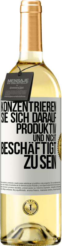 29,95 € Kostenloser Versand | Weißwein WHITE Ausgabe Konzentrieren Sie sich darauf, produktiv und nicht beschäftigt zu sein Weißes Etikett. Anpassbares Etikett Junger Wein Ernte 2024 Verdejo