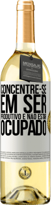 29,95 € Envio grátis | Vinho branco Edição WHITE Concentre-se em ser produtivo e não estar ocupado Etiqueta Branca. Etiqueta personalizável Vinho jovem Colheita 2024 Verdejo