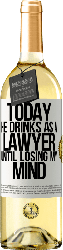 29,95 € Бесплатная доставка | Белое вино Издание WHITE Сегодня он пьет как юрист. Пока не сойду с ума Белая этикетка. Настраиваемая этикетка Молодое вино Урожай 2023 Verdejo