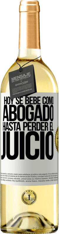 29,95 € Envío gratis | Vino Blanco Edición WHITE Hoy se bebe como abogado. Hasta perder el juicio Etiqueta Blanca. Etiqueta personalizable Vino joven Cosecha 2024 Verdejo