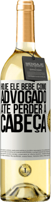 29,95 € Envio grátis | Vinho branco Edição WHITE Hoje ele bebe como advogado. Até perder a cabeça Etiqueta Branca. Etiqueta personalizável Vinho jovem Colheita 2024 Verdejo