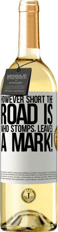 29,95 € Free Shipping | White Wine WHITE Edition However short the road is. Who stomps, leaves a mark! White Label. Customizable label Young wine Harvest 2024 Verdejo