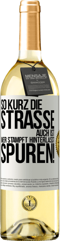 29,95 € Kostenloser Versand | Weißwein WHITE Ausgabe So kurz die Straße auch ist, wer stampft hinterlässt Spuren! Weißes Etikett. Anpassbares Etikett Junger Wein Ernte 2024 Verdejo