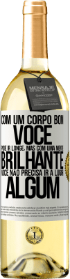 29,95 € Envio grátis | Vinho branco Edição WHITE Com um corpo bom, você pode ir longe, mas com uma mente brilhante, você não precisa ir a lugar algum Etiqueta Branca. Etiqueta personalizável Vinho jovem Colheita 2023 Verdejo