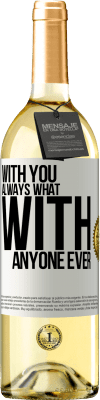 29,95 € Free Shipping | White Wine WHITE Edition With you always what with anyone ever White Label. Customizable label Young wine Harvest 2024 Verdejo