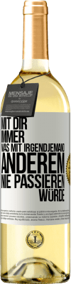 29,95 € Kostenloser Versand | Weißwein WHITE Ausgabe Mit dir immer, was mit irgendjemand anderem nie passieren würde Weißes Etikett. Anpassbares Etikett Junger Wein Ernte 2024 Verdejo