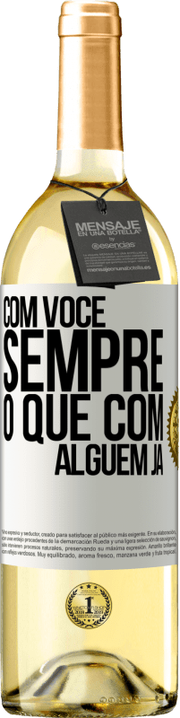 29,95 € Envio grátis | Vinho branco Edição WHITE Com você sempre o que com alguém já Etiqueta Branca. Etiqueta personalizável Vinho jovem Colheita 2024 Verdejo