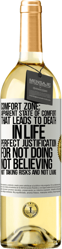 29,95 € Free Shipping | White Wine WHITE Edition Comfort zone: Apparent state of comfort that leads to death in life. Perfect justification for not doing, not believing, not White Label. Customizable label Young wine Harvest 2024 Verdejo