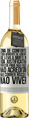 29,95 € Envio grátis | Vinho branco Edição WHITE Zona de conforto: estado aparente de conforto que leva à morte na vida. Justificativa perfeita para não fazer, não Etiqueta Branca. Etiqueta personalizável Vinho jovem Colheita 2023 Verdejo