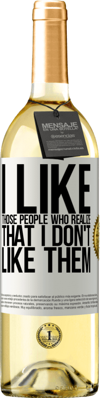 29,95 € Бесплатная доставка | Белое вино Издание WHITE Мне нравятся те люди, которые понимают, что они мне нравятся Белая этикетка. Настраиваемая этикетка Молодое вино Урожай 2023 Verdejo