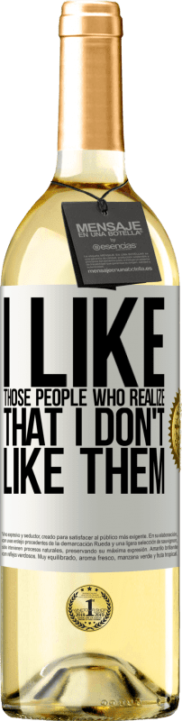 29,95 € Free Shipping | White Wine WHITE Edition I like those people who realize that I like them White Label. Customizable label Young wine Harvest 2024 Verdejo