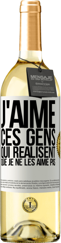 29,95 € Envoi gratuit | Vin blanc Édition WHITE J'aime ces gens qui réalisent que je ne les aime pas Étiquette Blanche. Étiquette personnalisable Vin jeune Récolte 2024 Verdejo