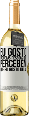 29,95 € Envio grátis | Vinho branco Edição WHITE Eu gosto daquelas pessoas que percebem que eu gosto delas Etiqueta Branca. Etiqueta personalizável Vinho jovem Colheita 2024 Verdejo