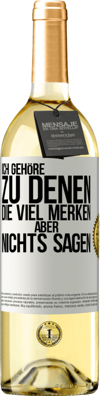 29,95 € Kostenloser Versand | Weißwein WHITE Ausgabe Ich gehöre zu denen, die viel merken aber nichts sagen Weißes Etikett. Anpassbares Etikett Junger Wein Ernte 2023 Verdejo