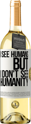 29,95 € Free Shipping | White Wine WHITE Edition I see humans, but I don't see humanity White Label. Customizable label Young wine Harvest 2023 Verdejo