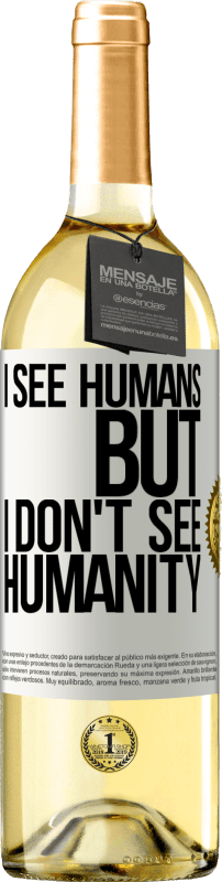 29,95 € Бесплатная доставка | Белое вино Издание WHITE Я вижу людей, но я не вижу человечества Белая этикетка. Настраиваемая этикетка Молодое вино Урожай 2023 Verdejo