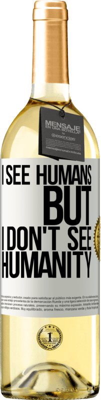 29,95 € Free Shipping | White Wine WHITE Edition I see humans, but I don't see humanity White Label. Customizable label Young wine Harvest 2024 Verdejo