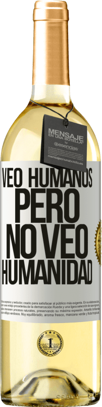 29,95 € Envío gratis | Vino Blanco Edición WHITE Veo humanos, pero no veo humanidad Etiqueta Blanca. Etiqueta personalizable Vino joven Cosecha 2023 Verdejo