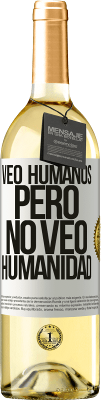 29,95 € Envío gratis | Vino Blanco Edición WHITE Veo humanos, pero no veo humanidad Etiqueta Blanca. Etiqueta personalizable Vino joven Cosecha 2024 Verdejo