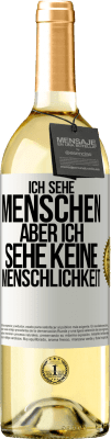 29,95 € Kostenloser Versand | Weißwein WHITE Ausgabe Ich sehe Menschen, aber ich sehe keine Menschlichkeit Weißes Etikett. Anpassbares Etikett Junger Wein Ernte 2024 Verdejo