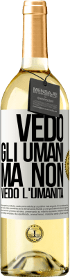 29,95 € Spedizione Gratuita | Vino bianco Edizione WHITE Vedo gli umani, ma non vedo l'umanità Etichetta Bianca. Etichetta personalizzabile Vino giovane Raccogliere 2024 Verdejo